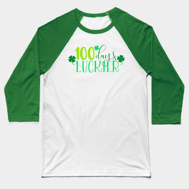 100 Days luckier Baseball T-Shirt by Coral Graphics